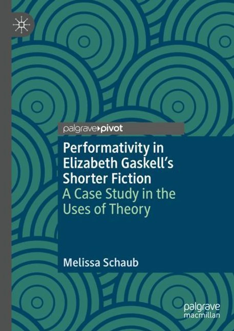 Performativity Elizabeth Gaskell's Shorter Fiction: A Case Study the Uses of Theory
