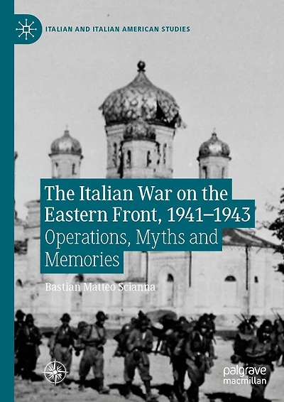 the Italian War on Eastern Front, 1941-1943: Operations, Myths and Memories