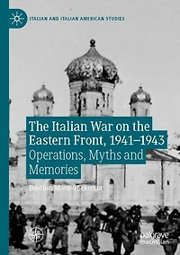 the Italian War on Eastern Front, 1941-1943: Operations, Myths and Memories