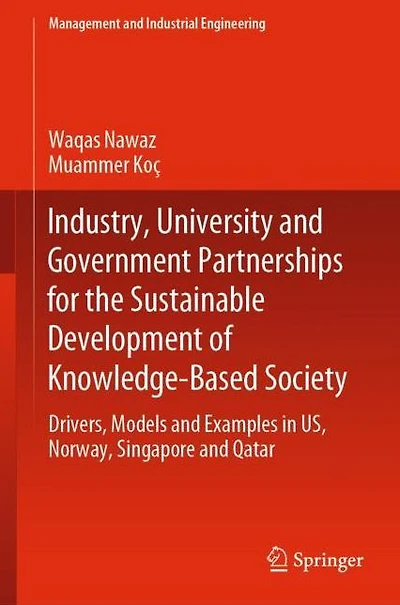 Industry, University and Government Partnerships for the Sustainable Development of Knowledge-Based Society: Drivers, Models Examples US, Norway, Singapore Qatar