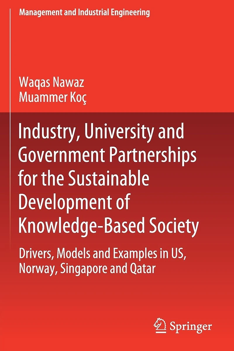 Industry, University and Government Partnerships for the Sustainable Development of Knowledge-Based Society: Drivers, Models Examples US, Norway, Singapore Qatar