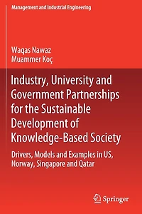 Industry, University and Government Partnerships for the Sustainable Development of Knowledge-Based Society: Drivers, Models Examples US, Norway, Singapore Qatar