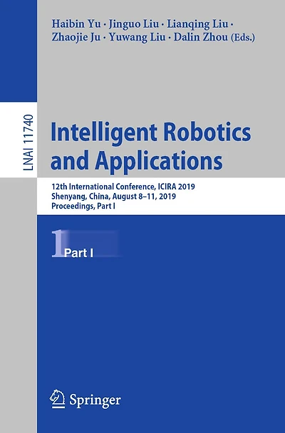 Intelligent Robotics and Applications: 12th International Conference, ICIRA 2019, Shenyang, China, August 8-11, 2019, Proceedings, Part I