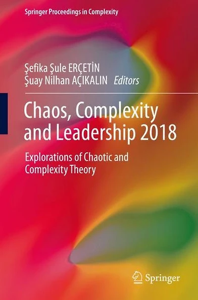 Chaos, Complexity and Leadership 2018: Explorations of Chaotic Theory