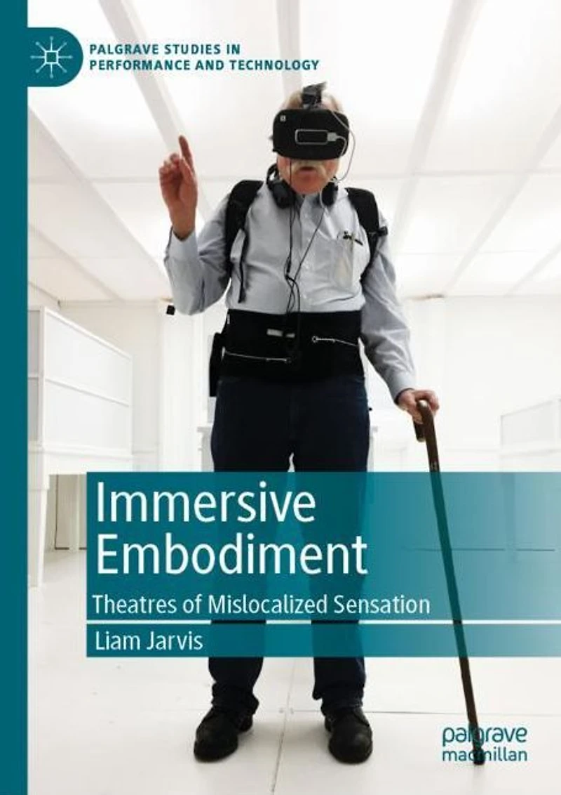 Immersive Embodiment: Theatres of Mislocalized Sensation