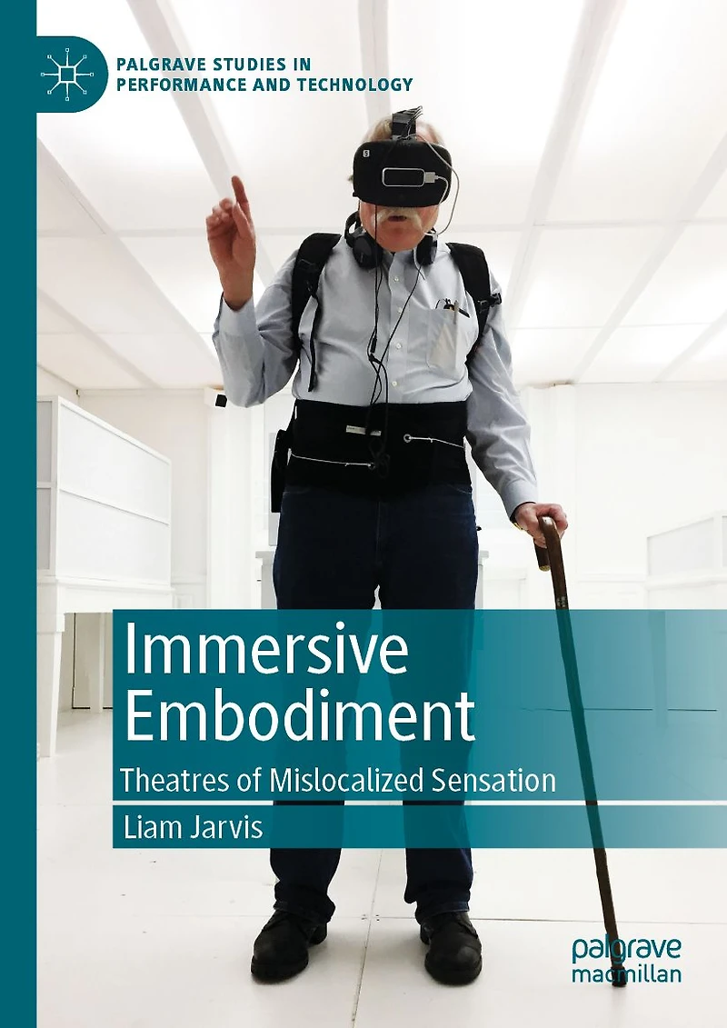 Immersive Embodiment: Theatres of Mislocalized Sensation