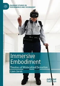 Immersive Embodiment: Theatres of Mislocalized Sensation