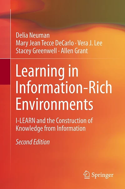 Learning in Information-Rich Environments: I-LEARN and the Construction of Knowledge from Information