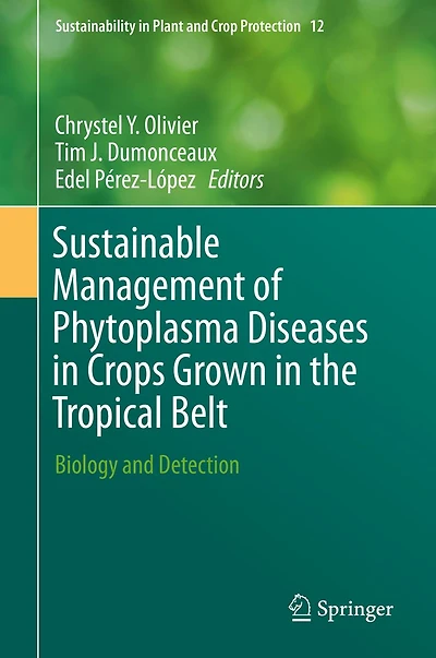 Sustainable Management of Phytoplasma Diseases in Crops Grown in the Tropical Belt: Biology and Detection
