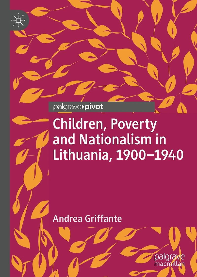 Children, Poverty and Nationalism Lithuania, 1900-1940