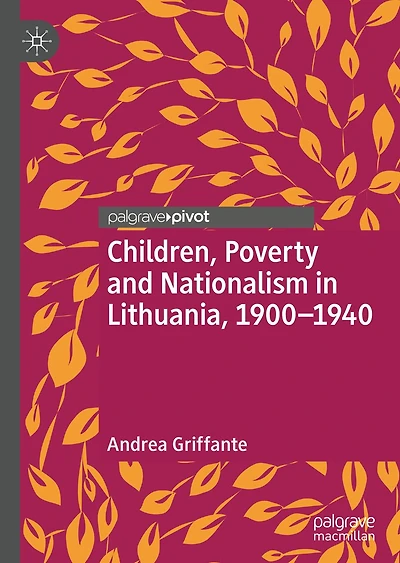 Children, Poverty and Nationalism Lithuania, 1900-1940