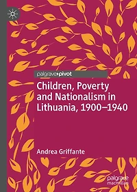 Children, Poverty and Nationalism Lithuania, 1900-1940