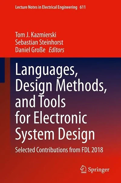 Languages, Design Methods, and Tools for Electronic System Design: Selected Contributions from FDL 2018