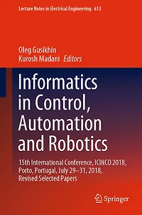 Informatics in Control, Automation and Robotics: 15th International Conference, ICINCO 2018, Porto, Portugal, July 29-31, 2018, Revised Selected Papers
