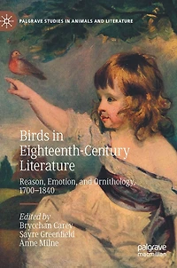 Birds Eighteenth-Century Literature: Reason, Emotion, and Ornithology, 1700-1840