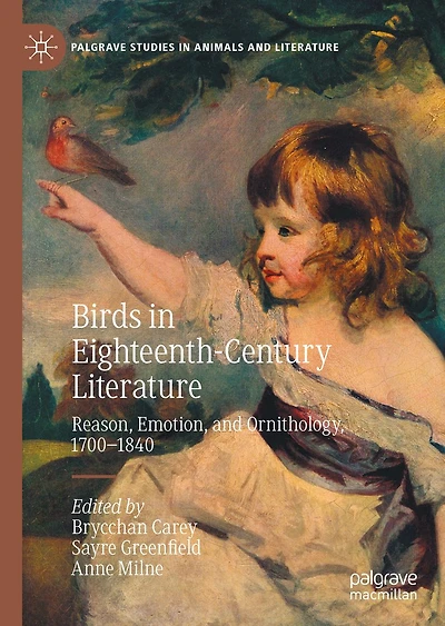 Birds Eighteenth-Century Literature: Reason, Emotion, and Ornithology, 1700-1840