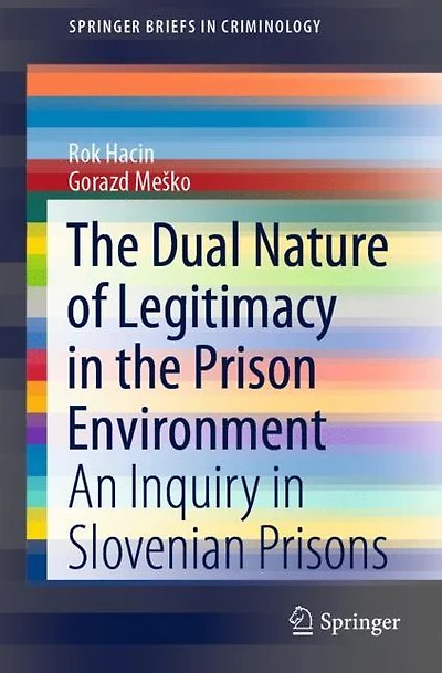 The Dual Nature of Legitimacy in the Prison Environment: An Inquiry in Slovenian Prisons