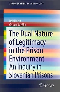 The Dual Nature of Legitimacy in the Prison Environment: An Inquiry in Slovenian Prisons