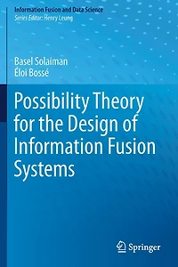 Possibility Theory for the Design of Information Fusion Systems
