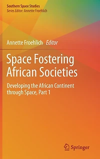 Space Fostering African Societies: Developing the Continent through Space