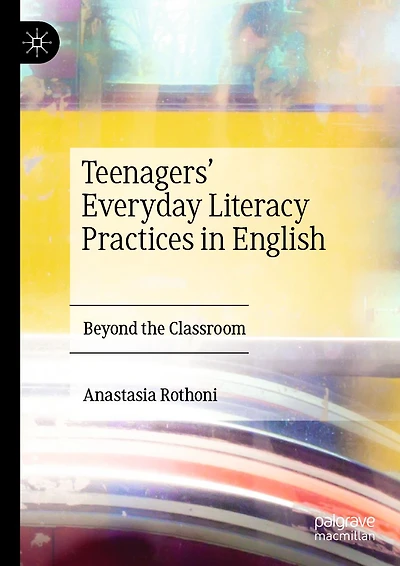 Teenagers' Everyday Literacy Practices in English: Beyond the Classroom
