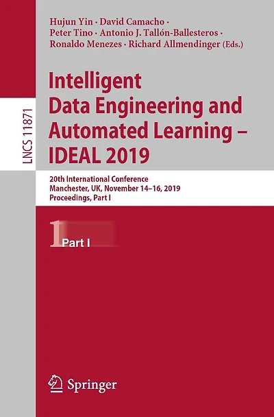 Intelligent Data Engineering and Automated Learning - IDEAL 2019: 20th International Conference, Manchester, UK, November 14-16, 2019, Proceedings, Part I