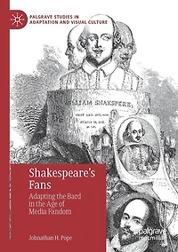 Shakespeare's Fans: Adapting the Bard Age of Media Fandom
