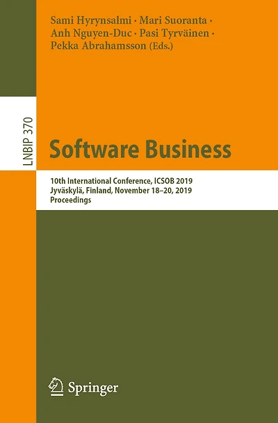 Software Business: 10th International Conference, ICSOB 2019, Jyväskylä, Finland, November 18-20, 2019, Proceedings