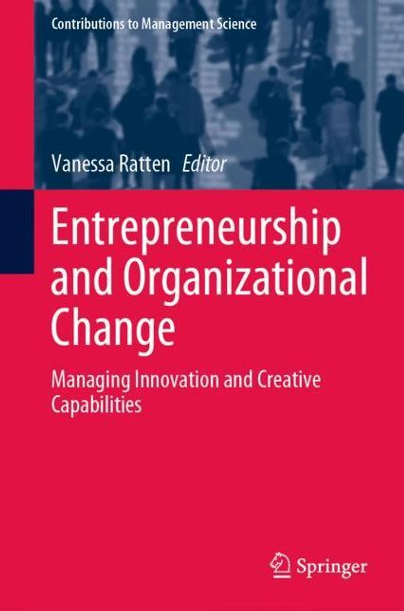 Entrepreneurship and Organizational Change: Managing Innovation Creative Capabilities