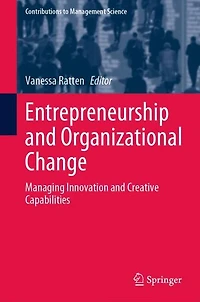 Entrepreneurship and Organizational Change: Managing Innovation Creative Capabilities