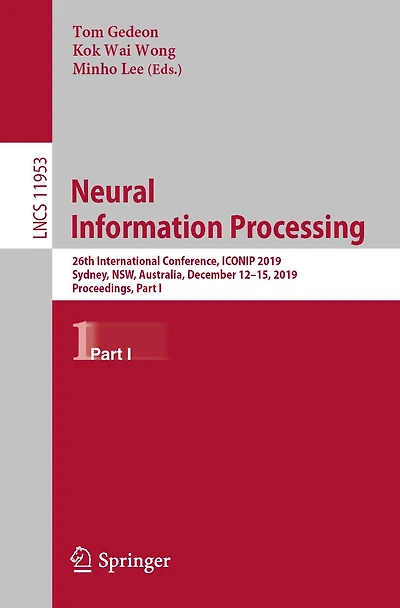 Neural Information Processing: 26th International Conference, ICONIP 2019, Sydney, NSW, Australia, December 12-15, 2019, Proceedings, Part I