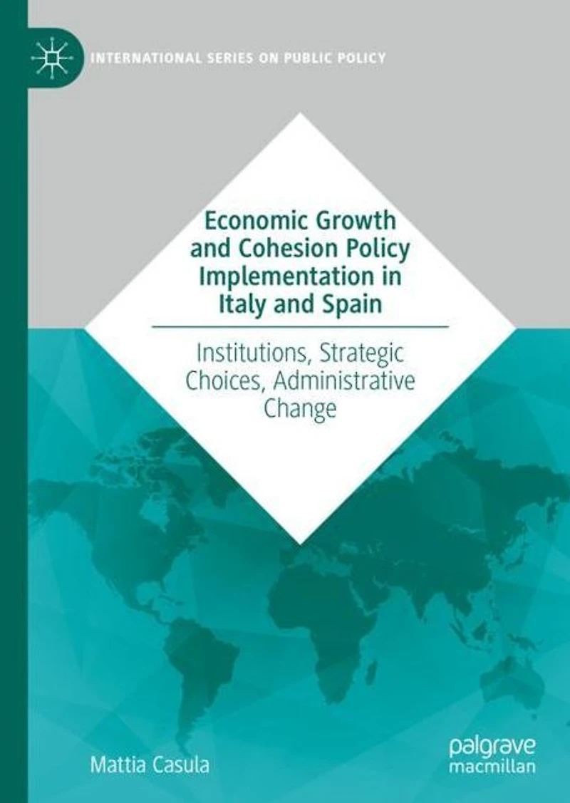 Economic Growth and Cohesion Policy Implementation Italy Spain: Institutions, Strategic Choices, Administrative Change