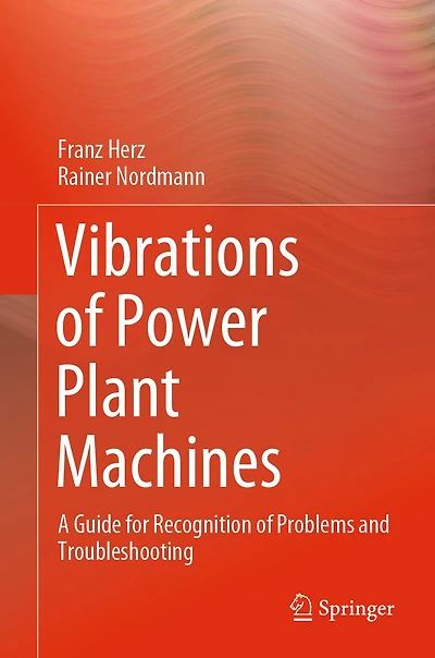 Vibrations of Power Plant Machines: A Guide for Recognition of Problems and Troubleshooting