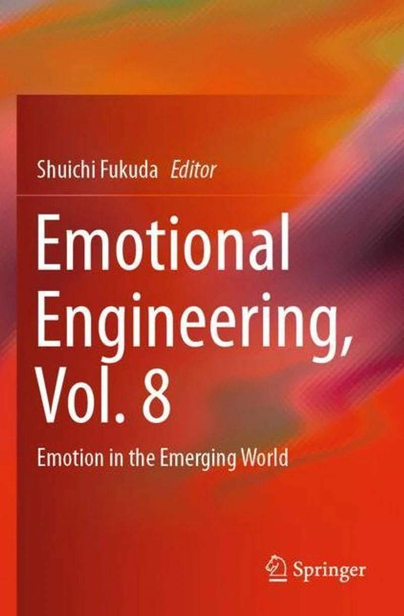Emotional Engineering, Vol. 8: Emotion the Emerging World