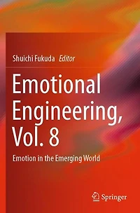 Emotional Engineering, Vol. 8: Emotion the Emerging World
