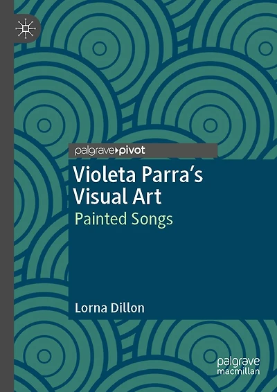 Violeta Parra's Visual Art: Painted Songs