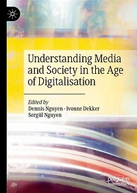 Understanding Media and Society the Age of Digitalisation
