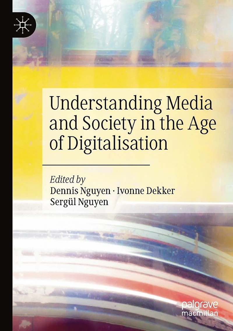 Understanding Media and Society the Age of Digitalisation
