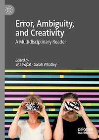 Error, Ambiguity, and Creativity: A Multidisciplinary Reader