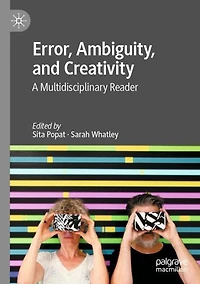 Error, Ambiguity, and Creativity: A Multidisciplinary Reader
