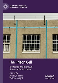 The Prison Cell: Embodied and Everyday Spaces of Incarceration