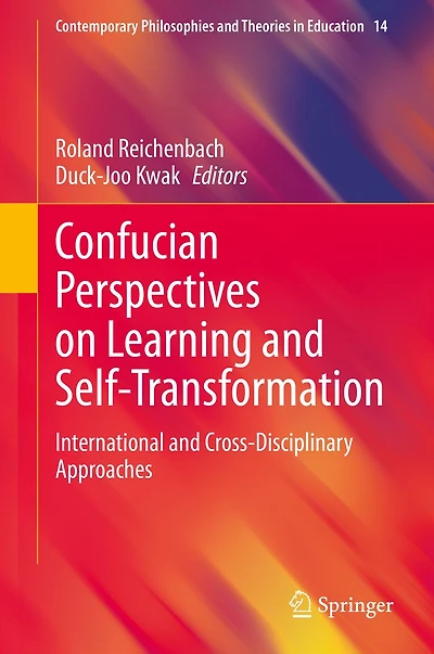 Confucian Perspectives on Learning and Self-Transformation: International Cross-Disciplinary Approaches