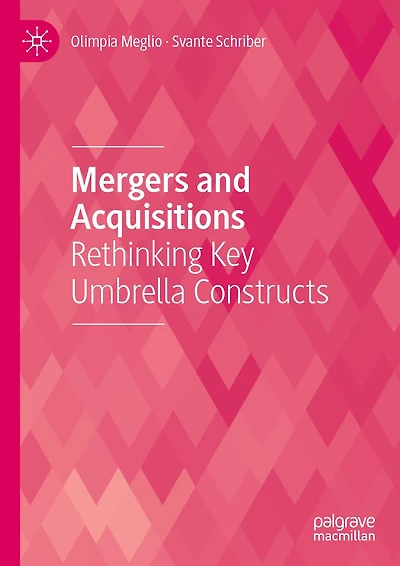 Mergers and Acquisitions: Rethinking Key Umbrella Constructs