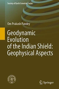 Geodynamic Evolution of the Indian Shield: Geophysical Aspects