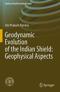 Geodynamic Evolution of the Indian Shield: Geophysical Aspects