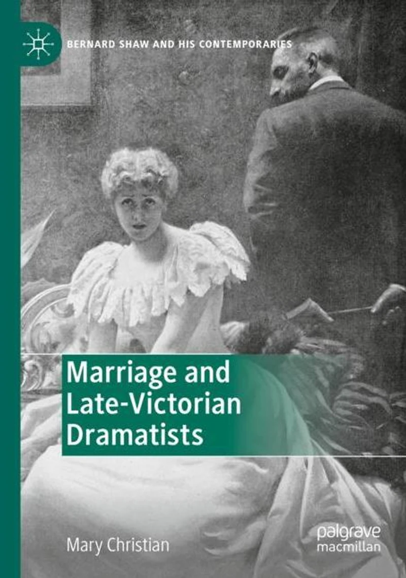 Marriage and Late-Victorian Dramatists