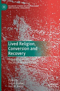 Lived Religion, Conversion and Recovery: Negotiating of Self, the Social, Sacred
