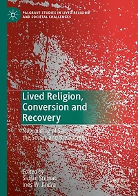 Lived Religion, Conversion and Recovery: Negotiating of Self, the Social, Sacred