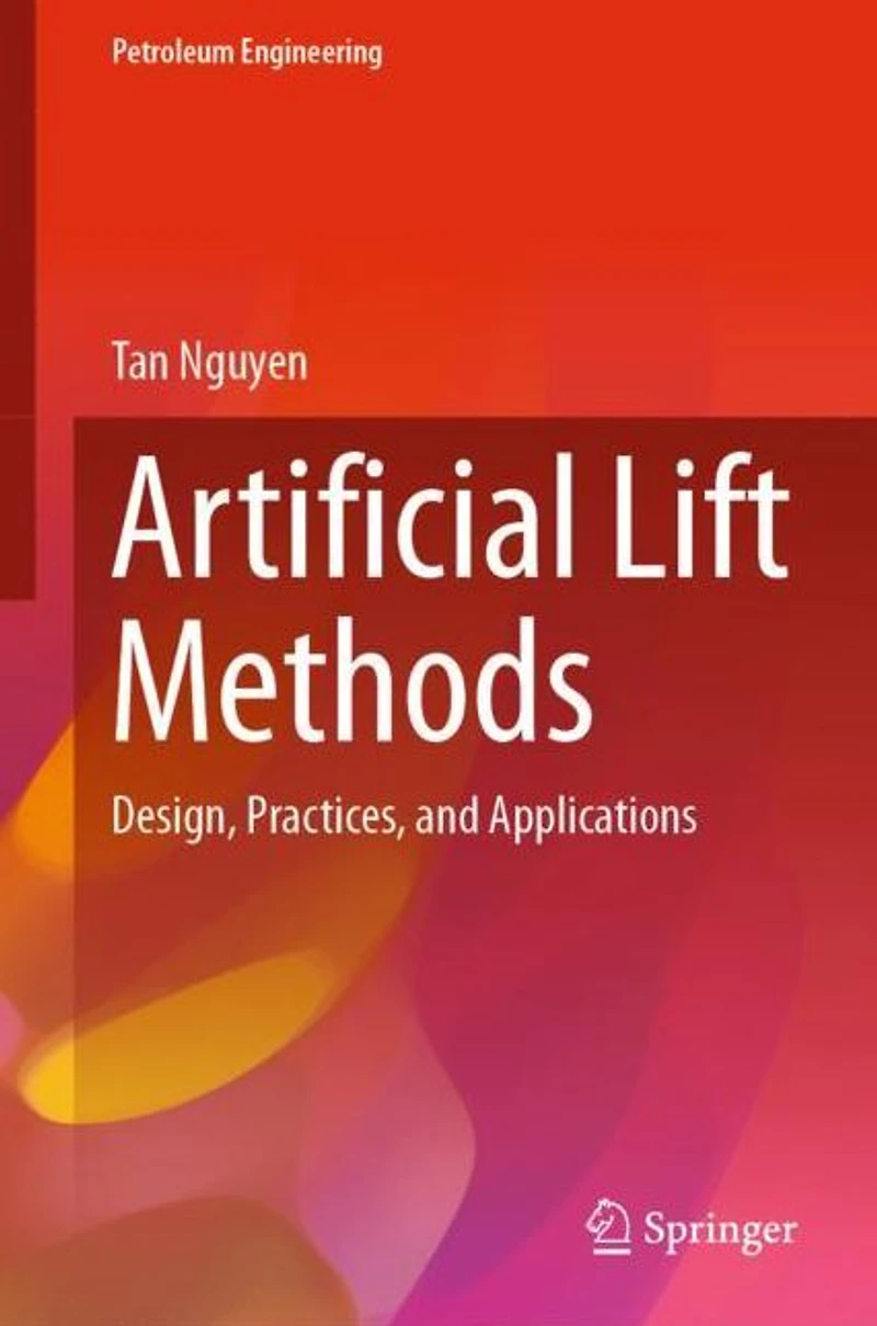Artificial Lift Methods: Design, Practices, and Applications