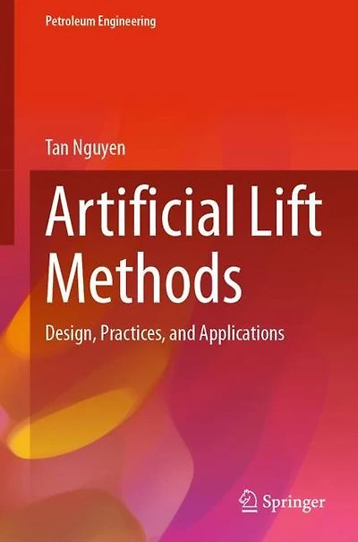 Artificial Lift Methods: Design, Practices, and Applications